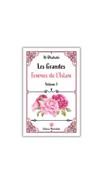 Les Grandes Femmes de l'Islam: Volume 1