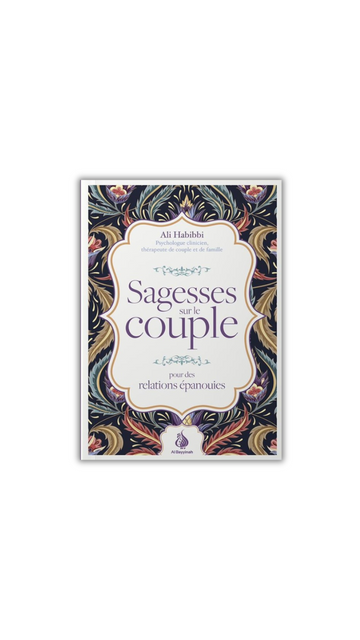 Sagesses sur le couple : pour des relations épanouies - Ali Habibbi - Al Bayyinah