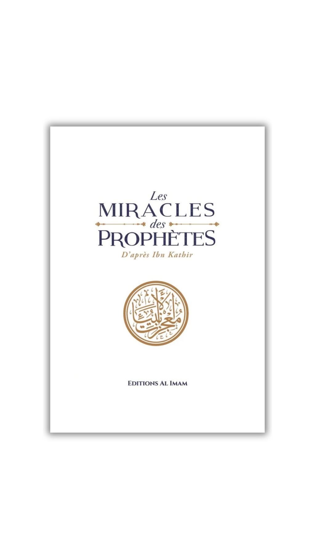 Les miracles des Prophètes d’après Ibn Kathîr