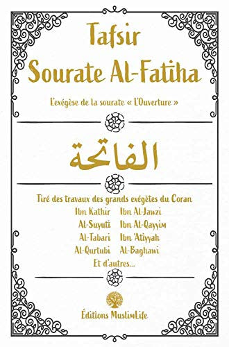 Tafsir Sourate Al-Fatiha : L'exégèse de la sourate "L'Ouverture"