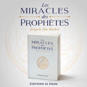 Les miracles des Prophètes d’après Ibn Kathîr